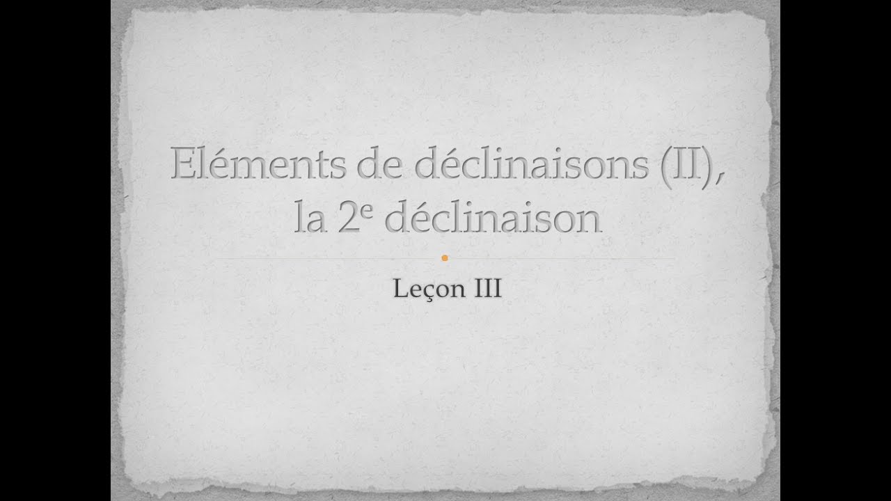 III) Les déclinaisons en latin (II)