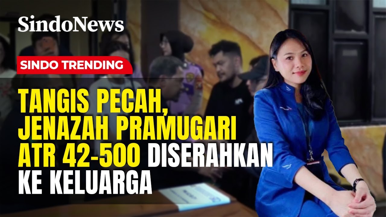 Tangis Pecah di Makassar, Jenazah Pramugari ATR 42-500 Diserahkan ke Keluarga | Sindo Trending