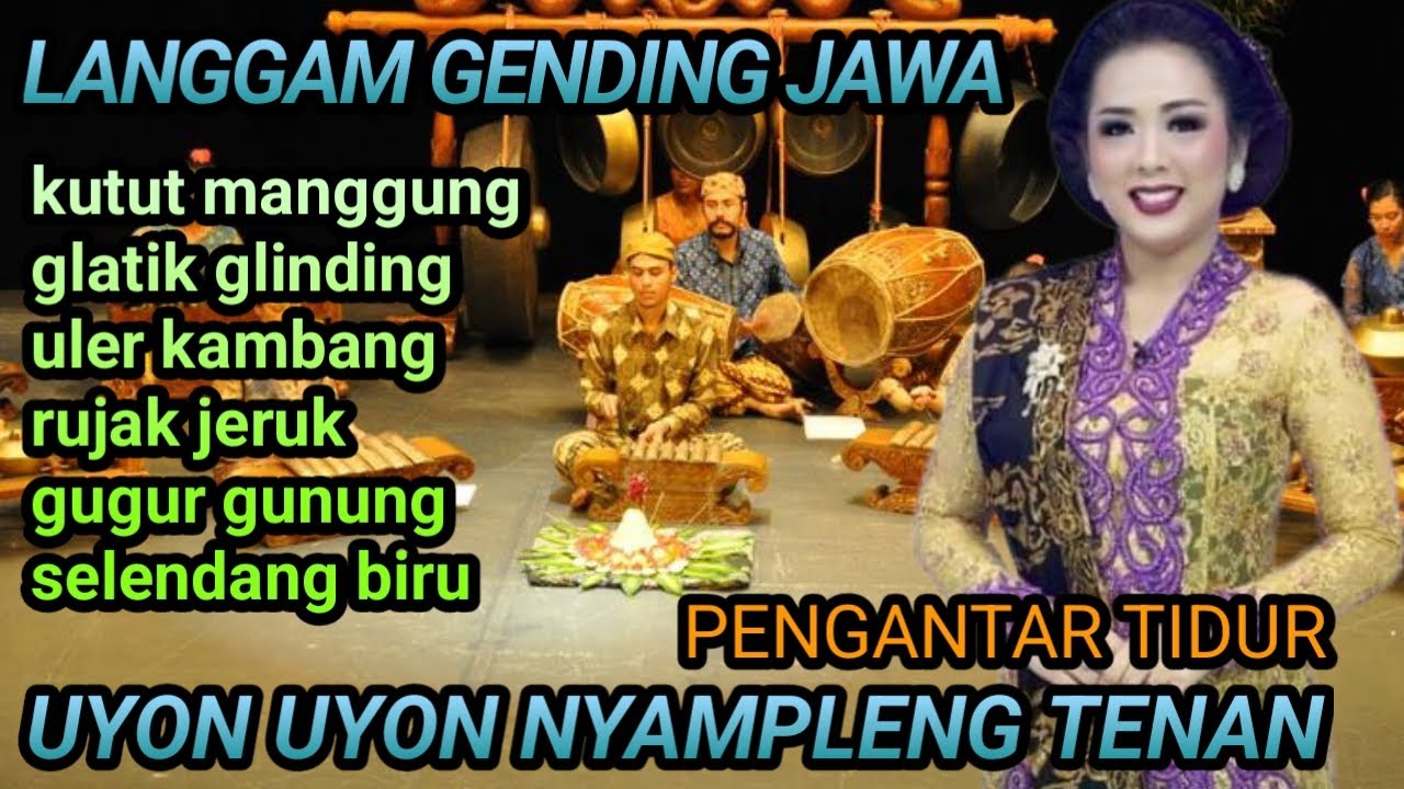 LANGGAM GENDING JAWA // KUTUT MANGGUNG // GLATIK GLINDING // UYON UYON PENGANTAR TIDUR