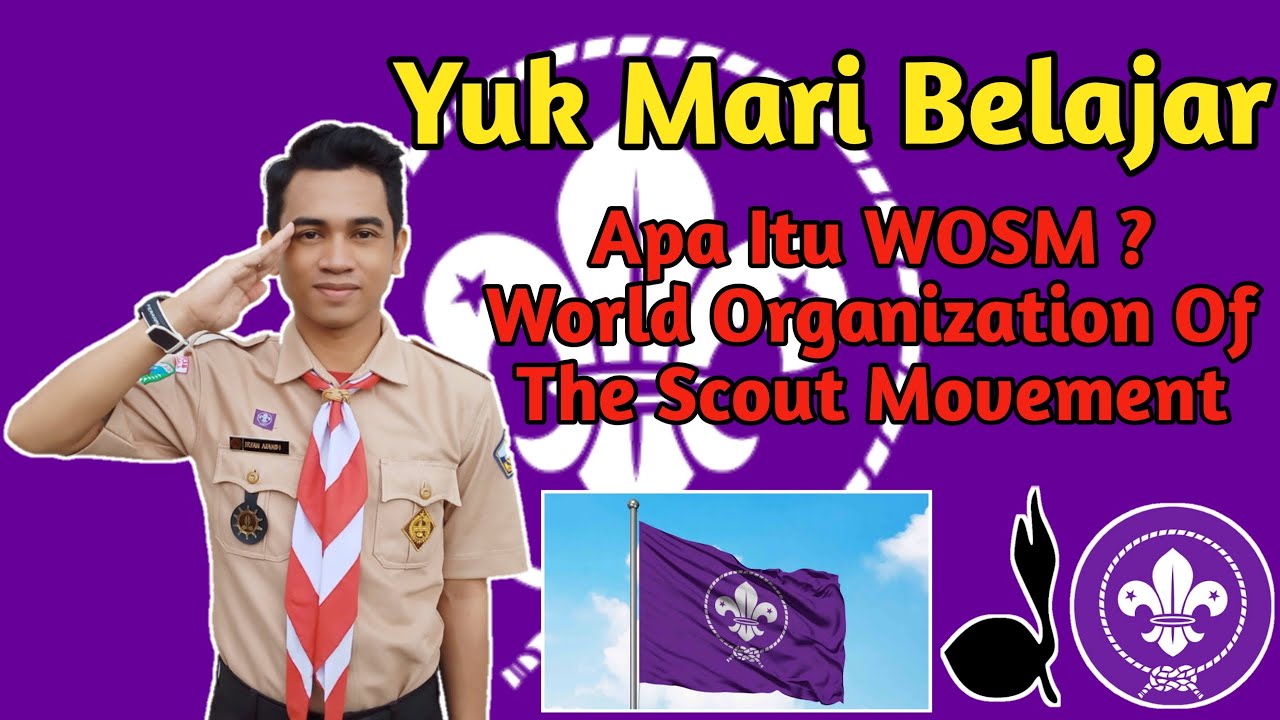 Penjelasan Tentang Apa Itu WOSM (World Organization Of The Scout Movement ?