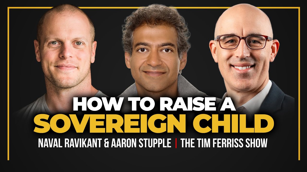 Naval Ravikant and Aaron Stupple &mdash; How to Raise a Sovereign Child