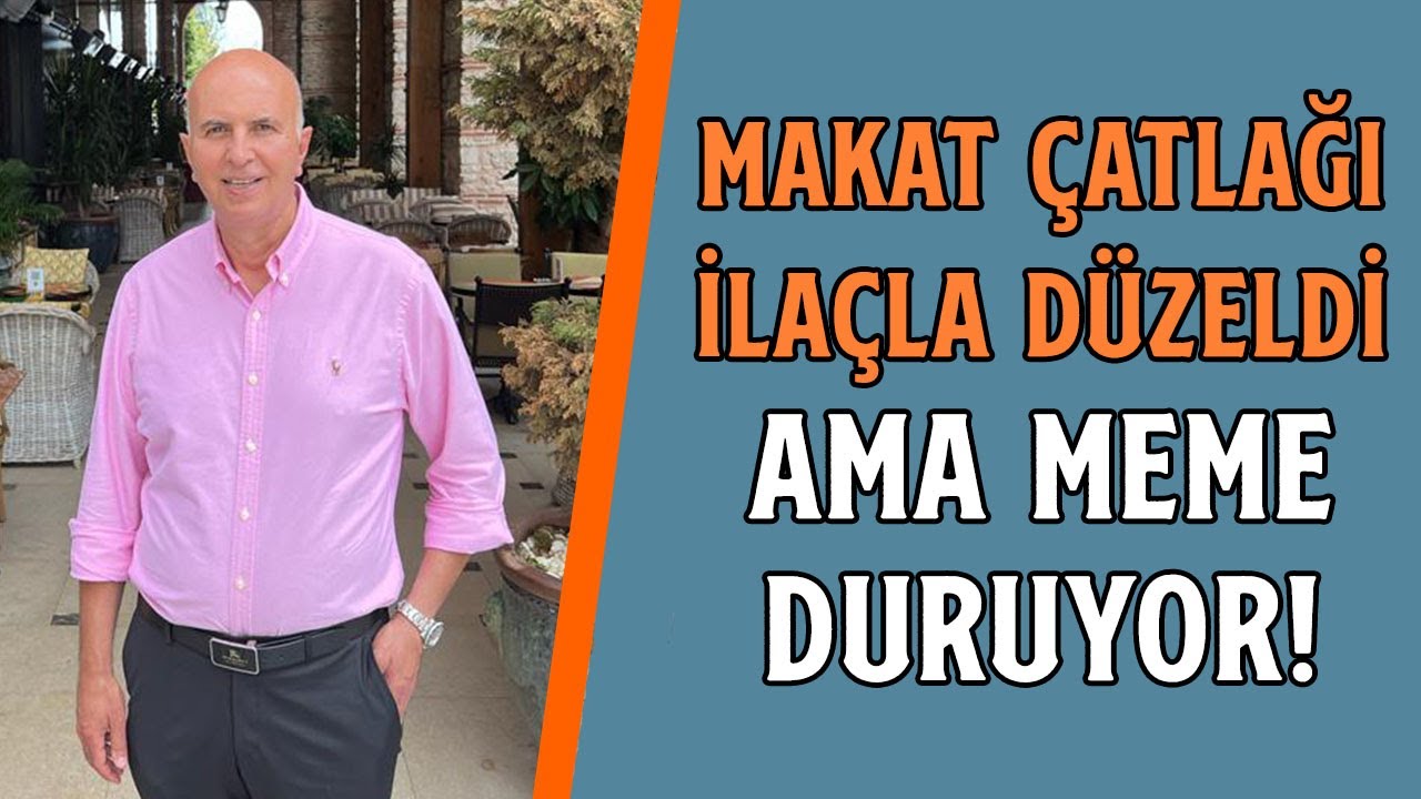 Makat Çatlağı İlaçla Düzeldi Ama Meme Duruyor! - Prof. Dr. Korhan Taviloğlu