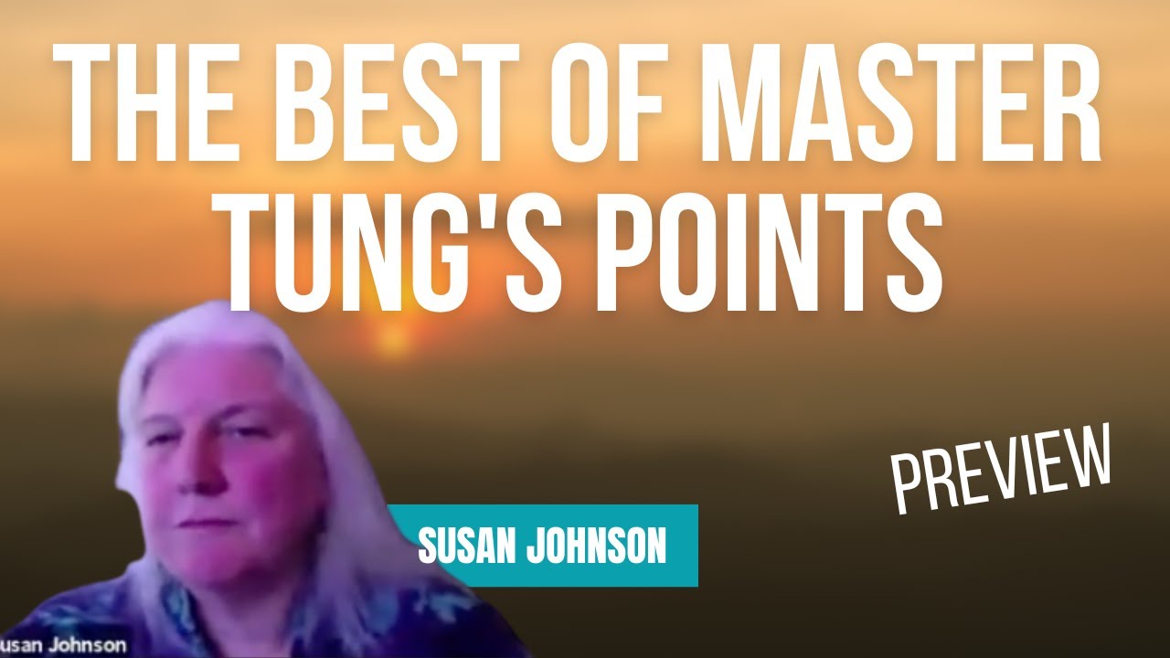 The Best of Master Tung's Points - Susan Johnson on Healthy Seminars