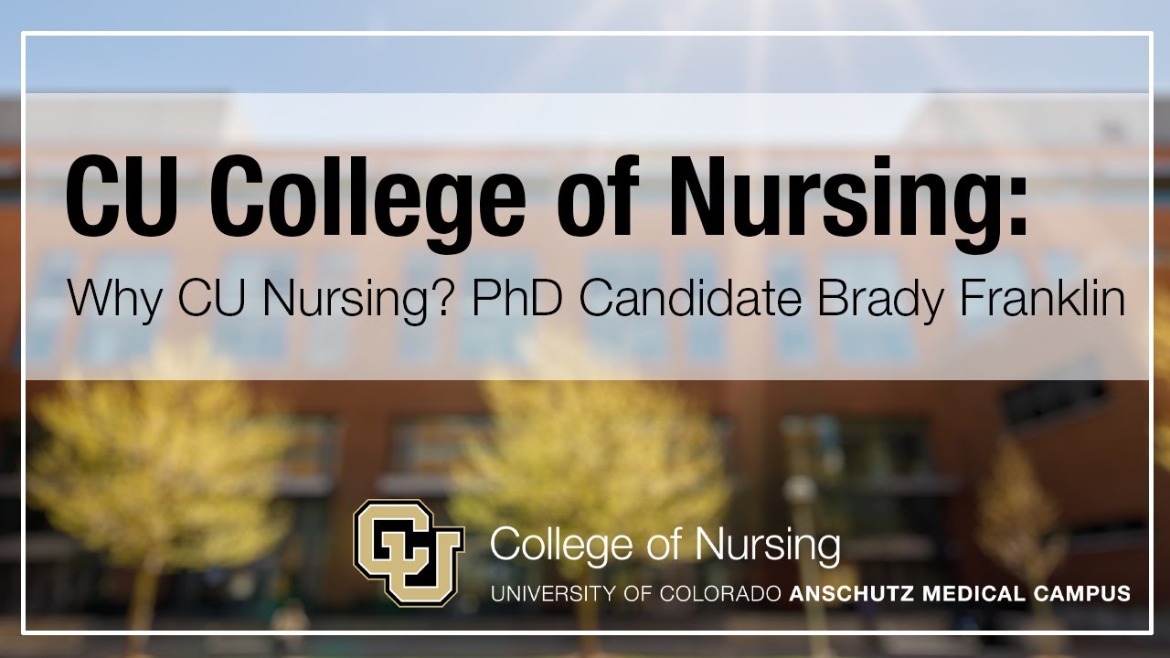 CU College of Nursing: Why CU Nursing? PhD Candidate Brady Franklin (Long)