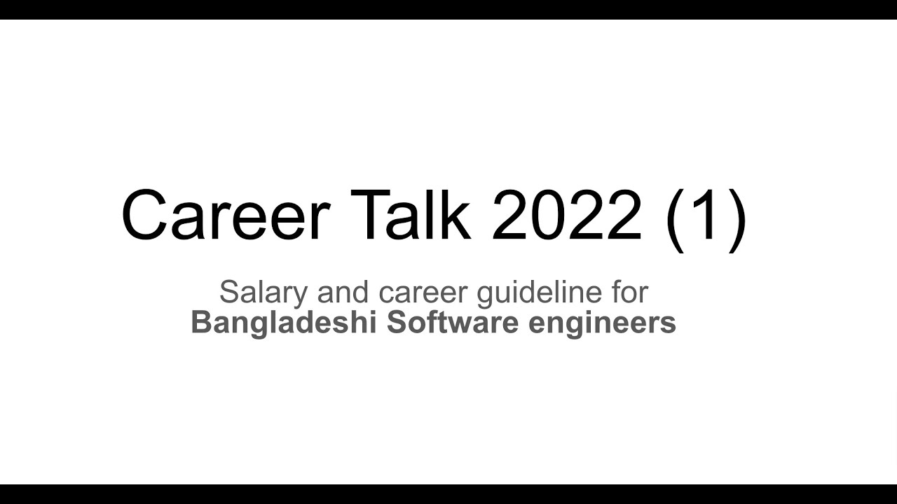 Career Talk 2022 - Salary and career guideline for Bangladeshi Software engineers