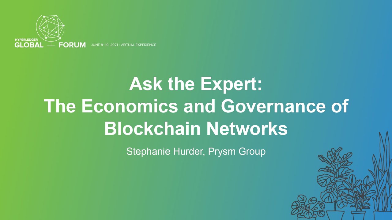 Ask the Expert: The Economics and Governance of Blockchain Networks - Stephanie Hurder, Prysm Group