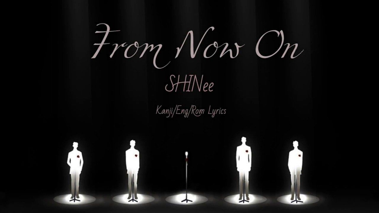 SHINee (샤이니) ( シャイニー) - From Now On (Kan/Rom/Eng Color Coded Lyrics) (가사) (歌詞)