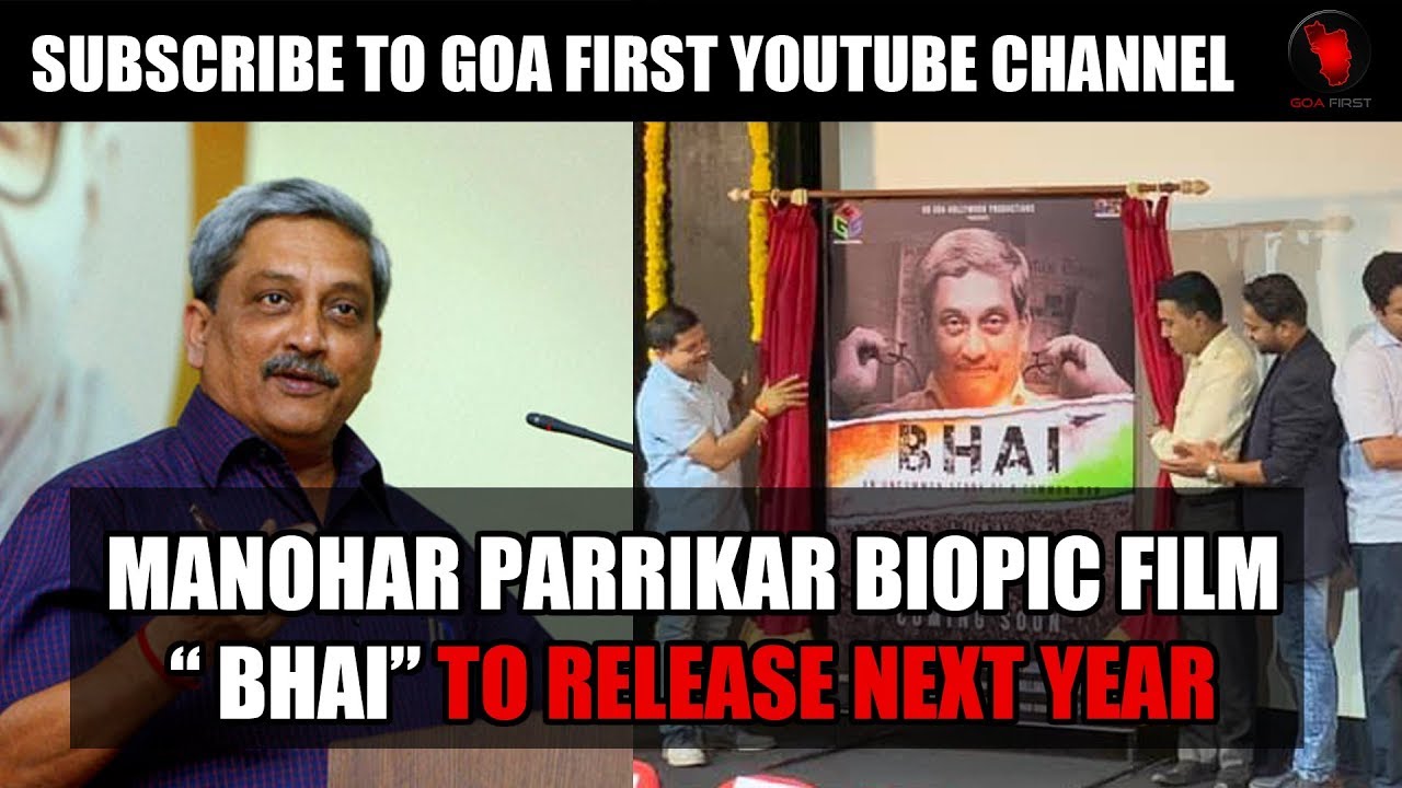 MANOHAR PARRIKAR BIOPIC FILM &ldquo; BHAI&rdquo; TO RELEASE NEXT YEAR