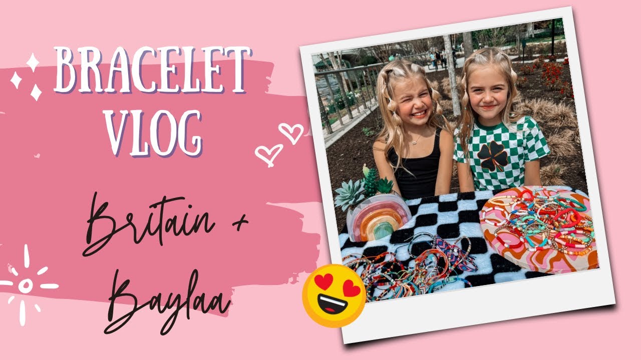 ITs SO PrEPpy IN HeRE!!!  BRITAIN AND BAYLAA BRACELET VLOG!!! 🌸🎀