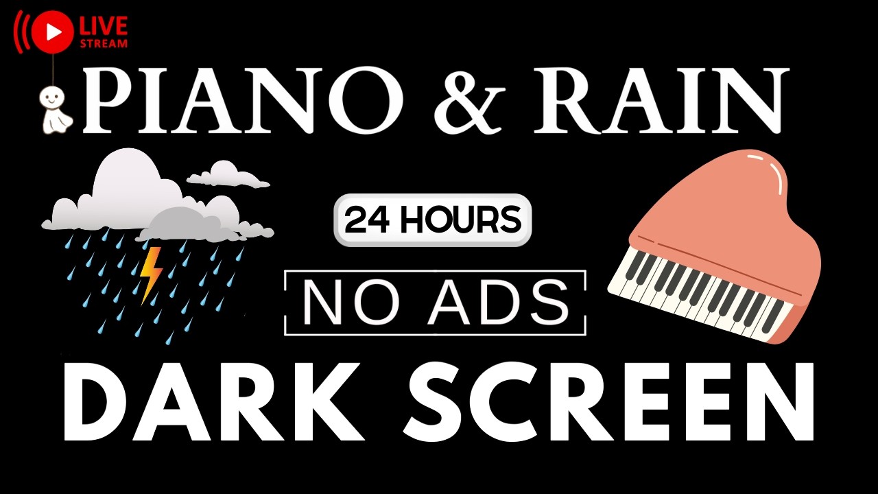 Piano Music & Rain Sounds No Ads Live Stream | Black Screen for Peaceful Relaxation, Soothing Piano