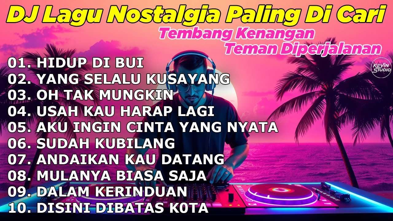 DJ LAGU NOSTALGIA PALING DICARI Lagu Kenangan Cocok Di Perjalanan HIDUP DI BUI