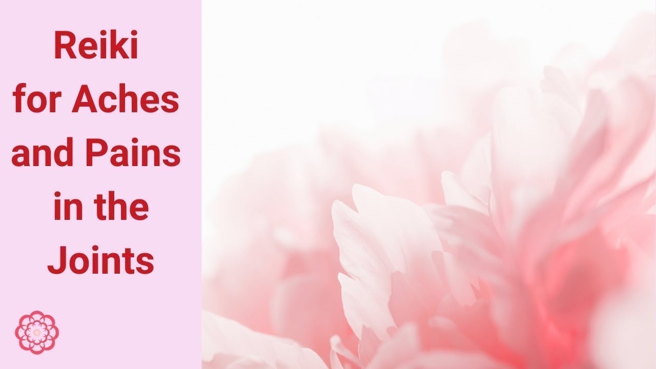 Reiki for Aches and Pains in the Joints 💮