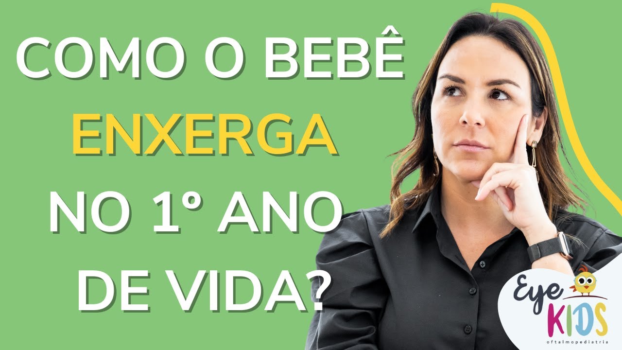 ENTENDA COMO O BEB&Ecirc; ENXERGA + AS FASES DO DESENVOLVIMENTO VISUAL