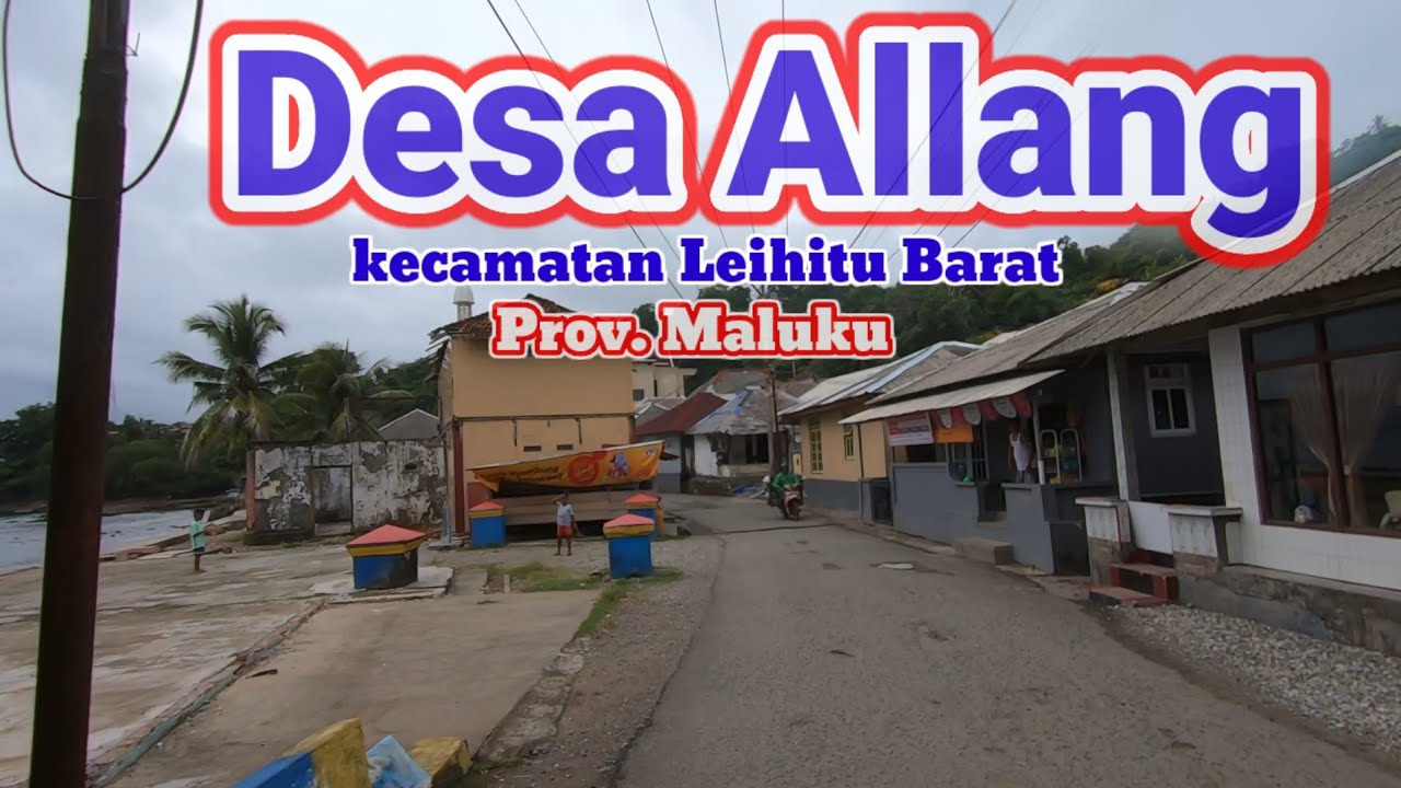 Suasana di DESA ALLANG kecamatan Leihitu Barat kabupaten Maluku Tengah Provinsi Maluku