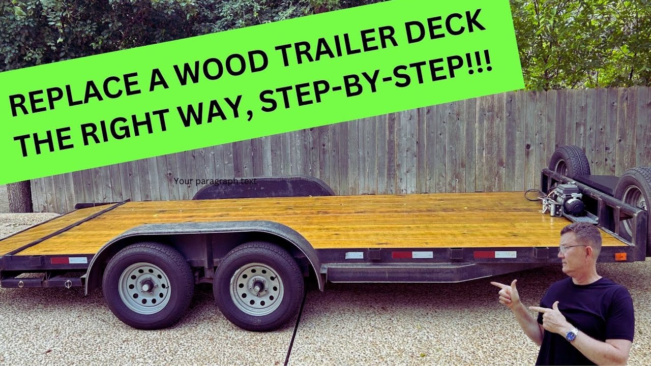 Wood Trailer Deck - How to Replace It the Right Way!