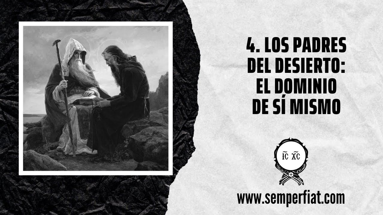 4. Los Padres del Desierto: El Dominio de S&iacute; Mismo