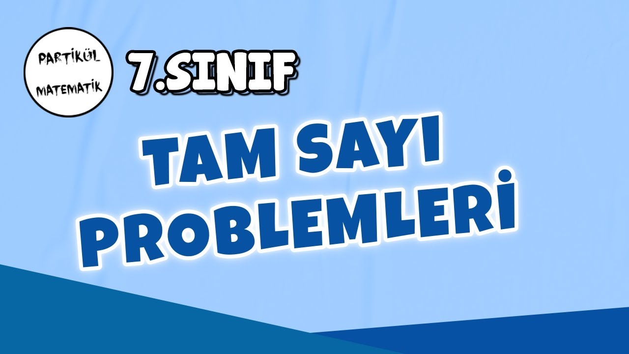 7.Sınıf Matematik | Tam Sayı Problemleri | 2025