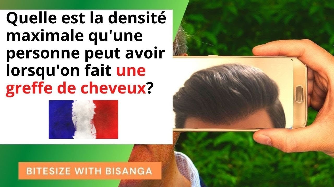 Quelle est la densité maximale qu'une personne peut avoir lorsqu'on fait une greffe de cheveux? #13