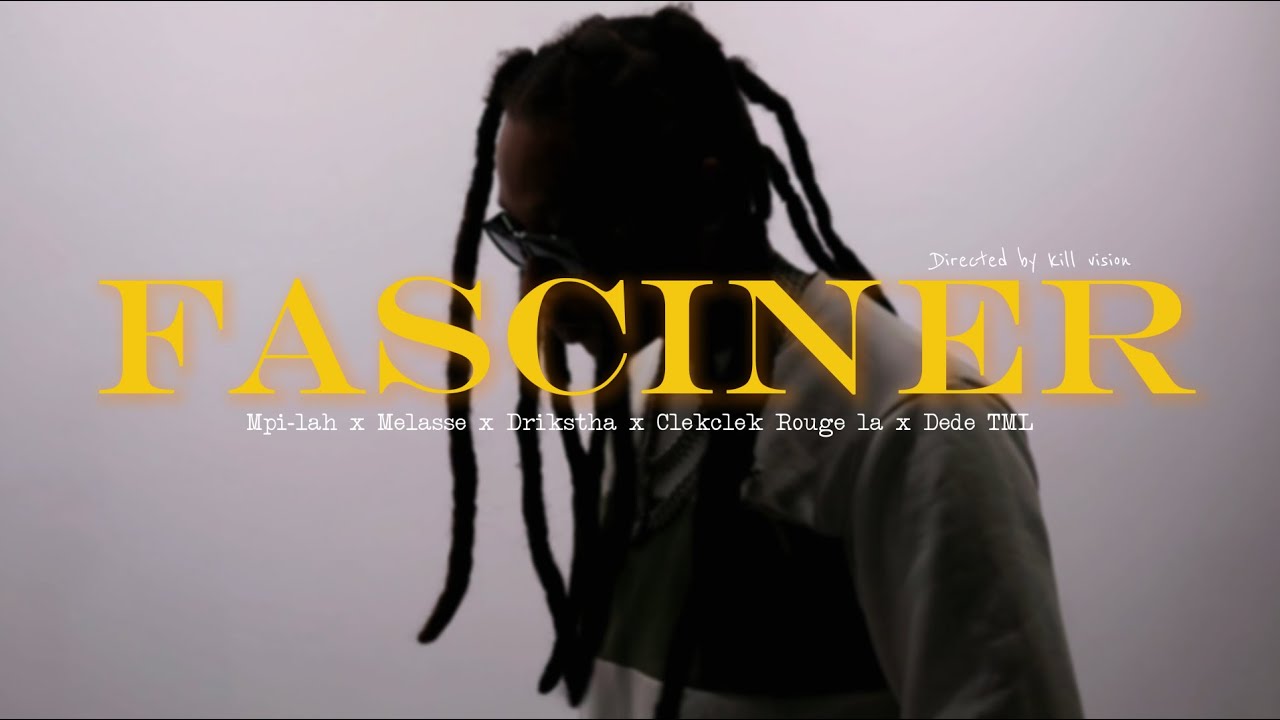 Mpi-lah x M&eacute;lasse&rsquo; x Drikstha x Clekclek Rouge la x Dede TML - FASCINER (Clip Officiel)