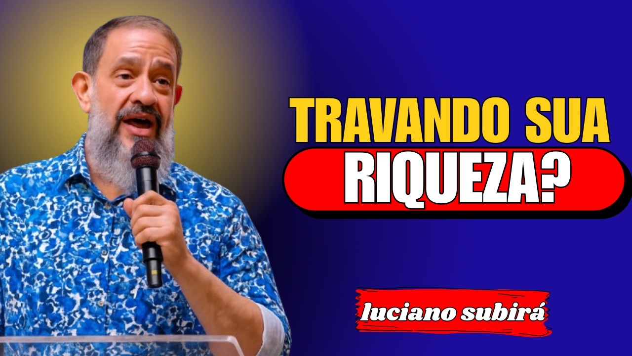 🔥 PARE AGORA: Você Está BLOQUEANDO a Riqueza que Deus Quer Te Dar! | Luciano Subirá
