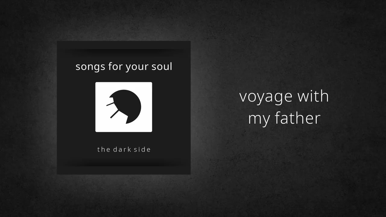 Songs For Your Soul: Voyage with my father