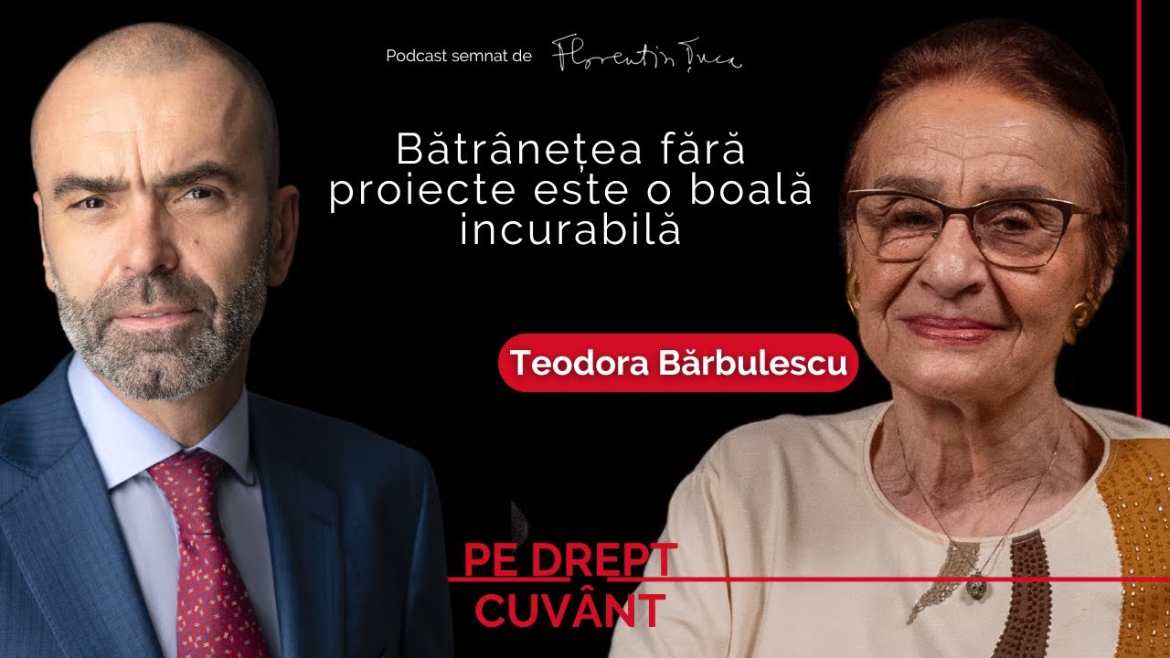 SĂ NE ONORĂM BĂTRÂNII, EI SUNT PARTE A PATRIMONIULUI NAȚIONAL | TEODORA BĂRBULESCU, Pe Drept Cuvânt