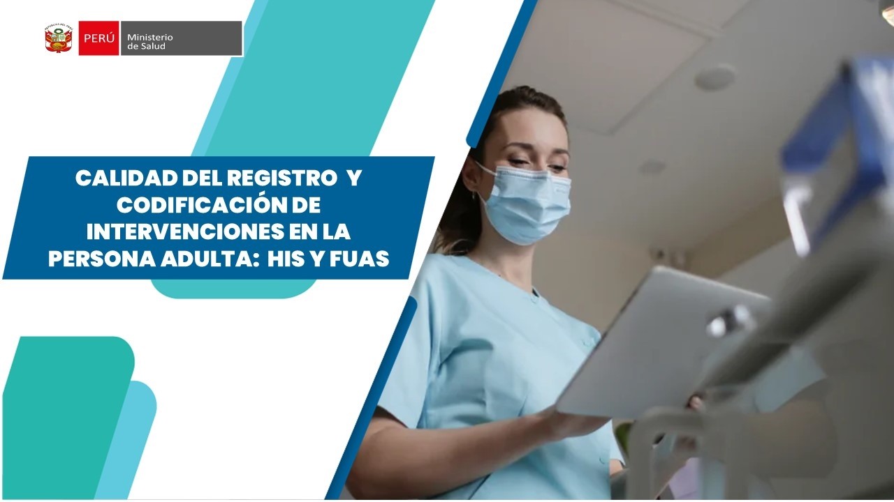CALIDAD DEL REGISTRO  Y CODIFICACIÓN DE INTERVENCIONES EN LA PERSONA ADULTA:  HIS Y FUAS