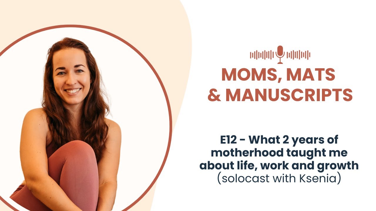 S3E12 - What 2 years of motherhood taught me about life, work and growth