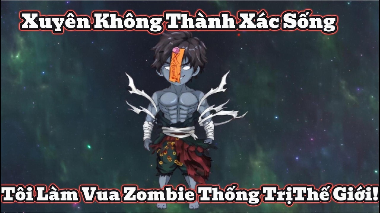 ( FULL)Xuyên Không Thành Xác Sống Tôi Làm Vua Zombie Thống Trị Thế Giới : 3D Vietsub