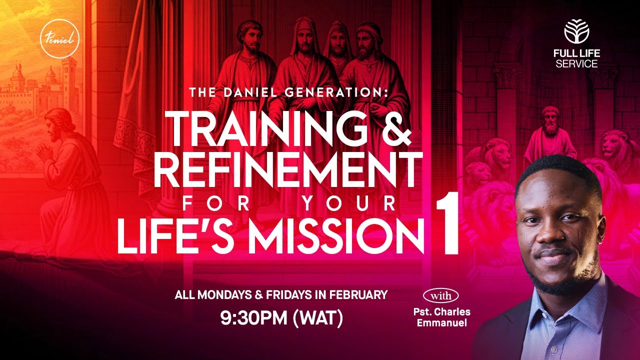 TRAINING AND REFINEMENT FOR YOUR LIFE’S MISSION 1 | The Daniel Generation | FLS | Peniel Network