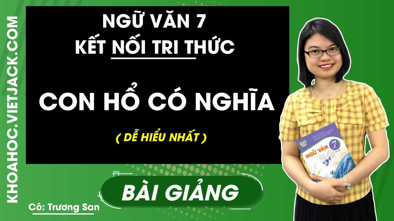 Con hổ có nghĩa - Ngữ văn 7 - Kết nối tri thức - Cô Trương San (DỄ HIỂU NHẤT)