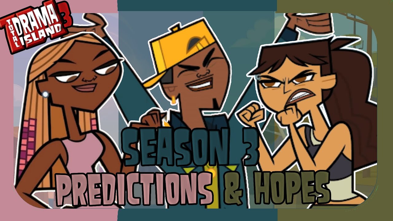 Total Drama Reboot: Season 3 - Predictions & Hopes!