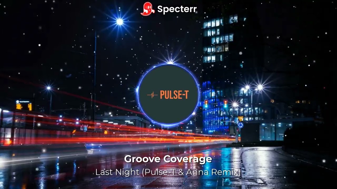 Groove Coverage - Last Night (Pulse-T & Anna Remix)