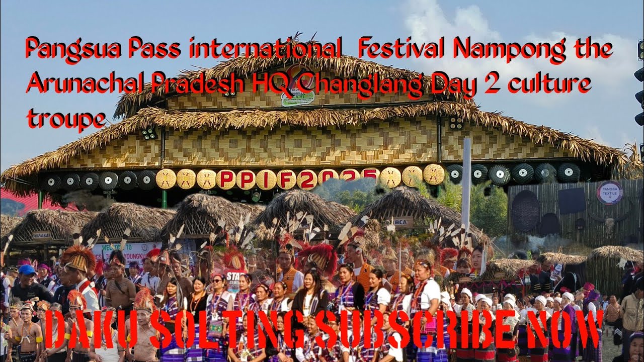 pangsau pass festival day 2 culture show troupe arunachal pradesh nampong 2025