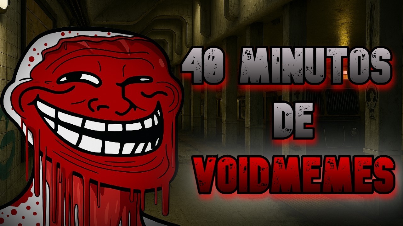 40 MINUTOS DE &iexcl;&iexcl;VOIDMEMES!! DE TERROR