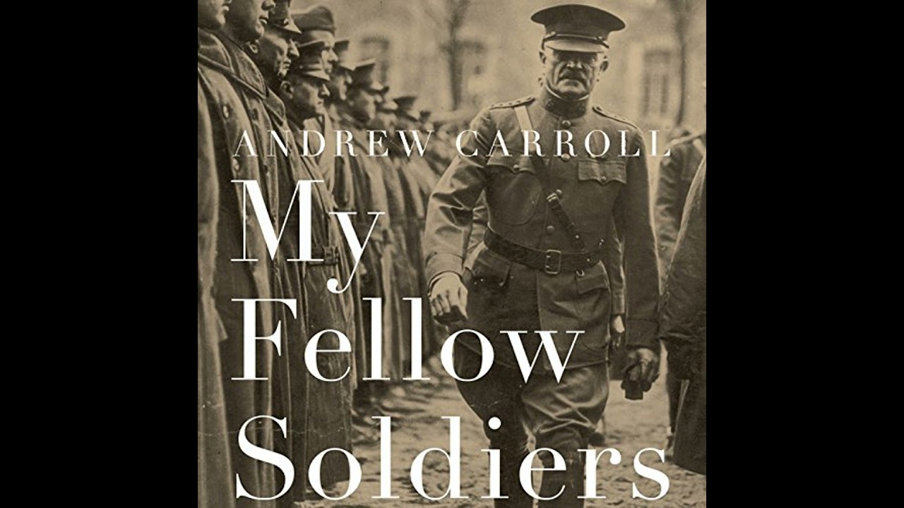 My Fellow Soldiers: General John Pershing and the Americans Who Helped Win the Great War Audiobook