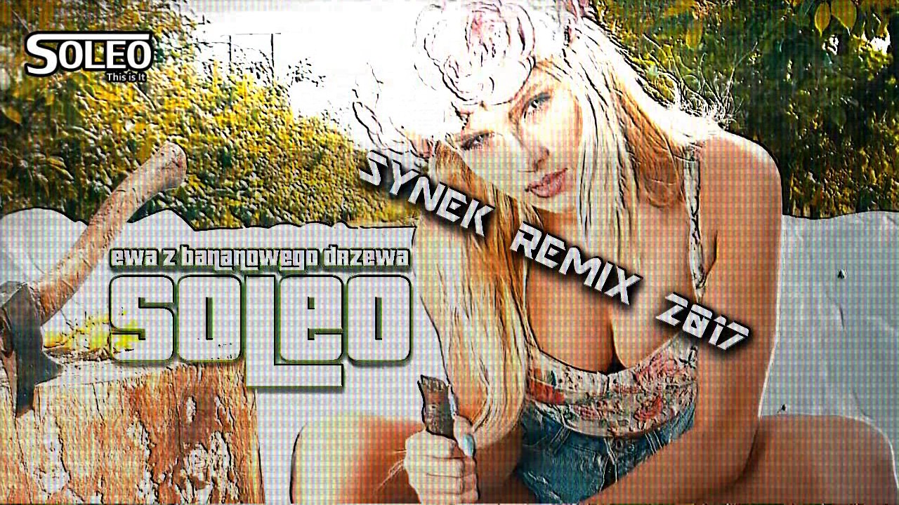 SOLEO - Ewa z Bananowego Drzewa ☆ Dj SYNEK Remix - OFFICIAL AUDIO ☆ Nowość 2017