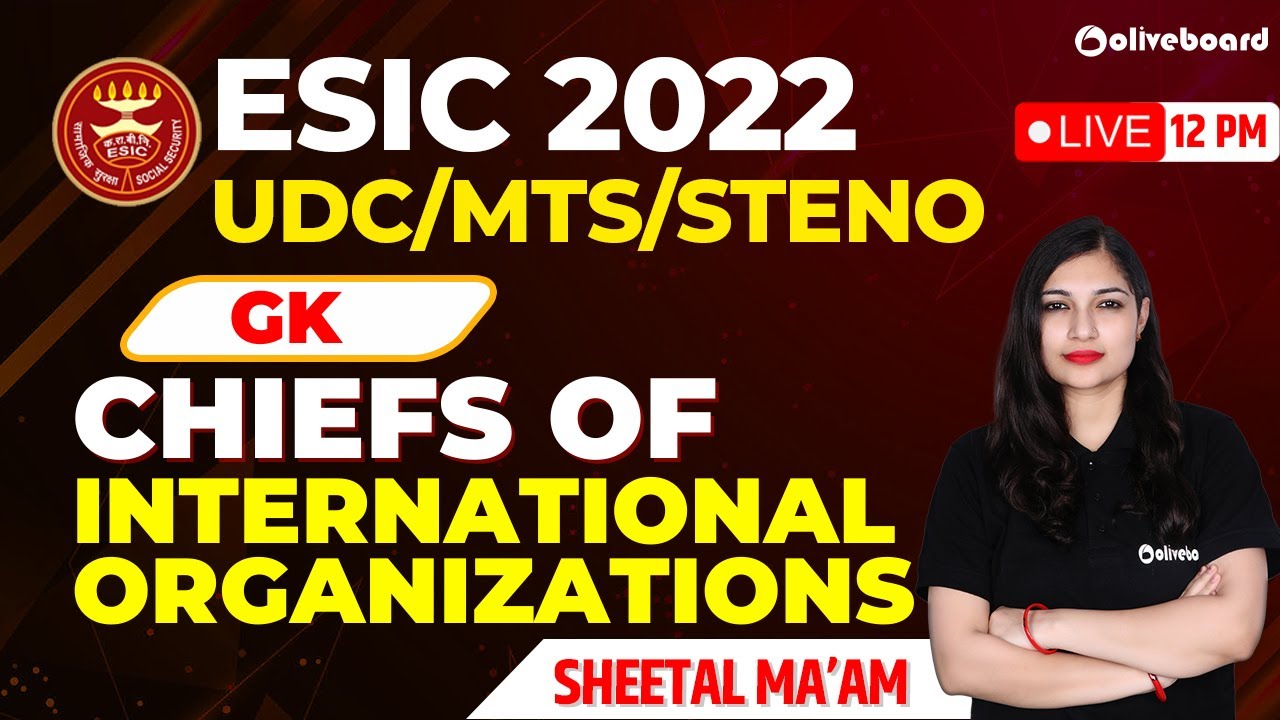 ESIC UDC/MTS/Steno 2022 | ESIC GK | Chief of International Organizations | Sheetal Ma'am