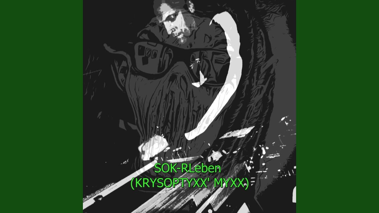 SOK-RLeben (KRYSOPTYXX MYXX)