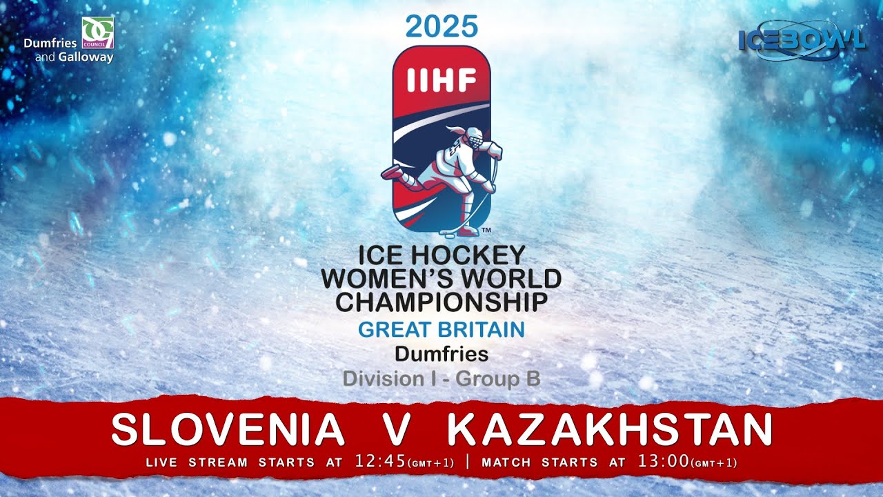 SLOVENIA v KAZAKHSTAN , 2025 IIHF  WOMEN'S WORLD CHAMPIONSHIP - 15th April Live at 12.45 (GMT+1)