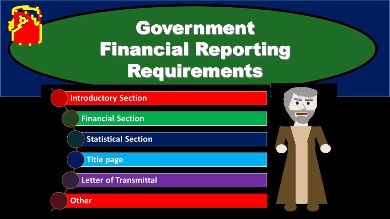 Government Financial Reporting Requirements - Governmental Accounting