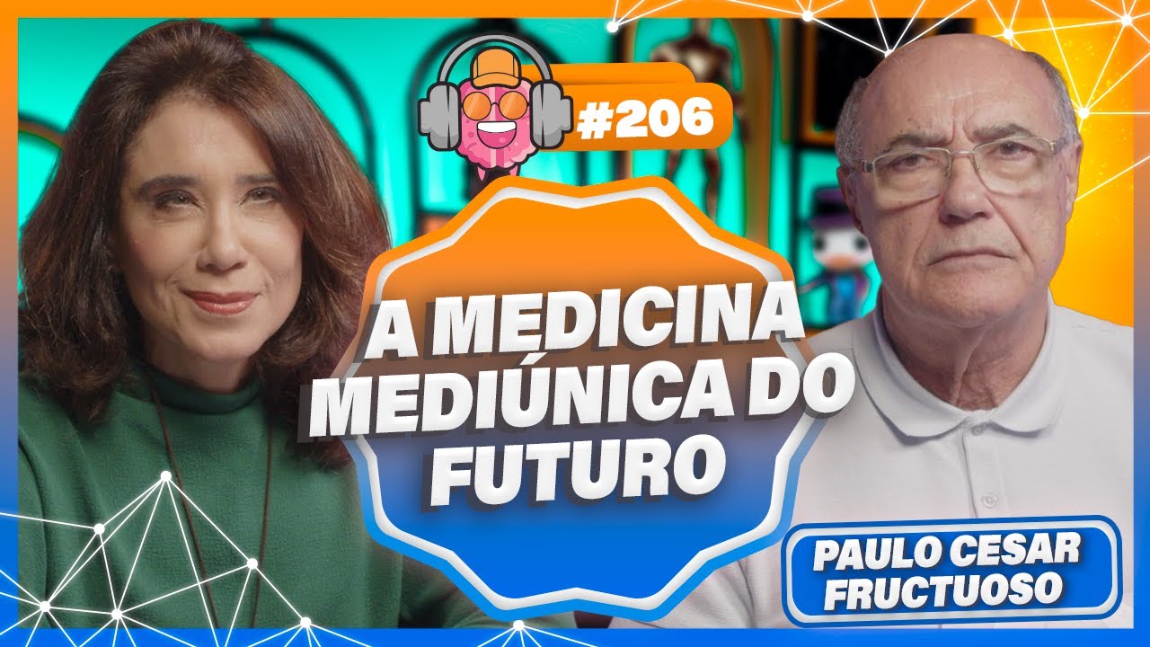 PAULO CESAR FRUCTUOSO ''A Medicina Mediúnica do Futuro'' - PODPEOPLE #206