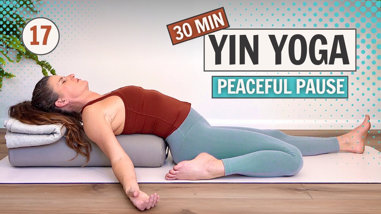 Peaceful Pause ~ Day 17 ~ The 30 Day Yin Yoga Challenge