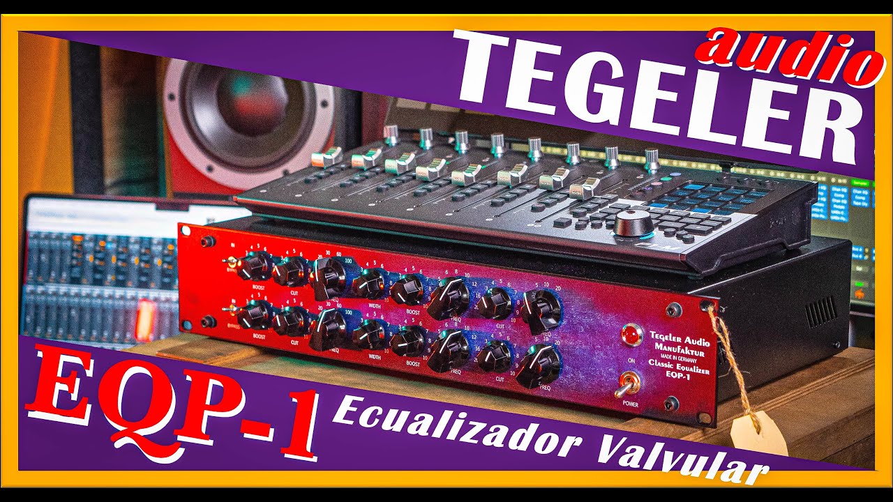 Tegeler Audio  EQP 1 - Ecualizador a Válvula ¿Vale la pena?