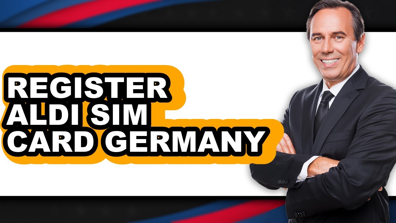 How to Register Aldi Sim Card Germany - Step by Step