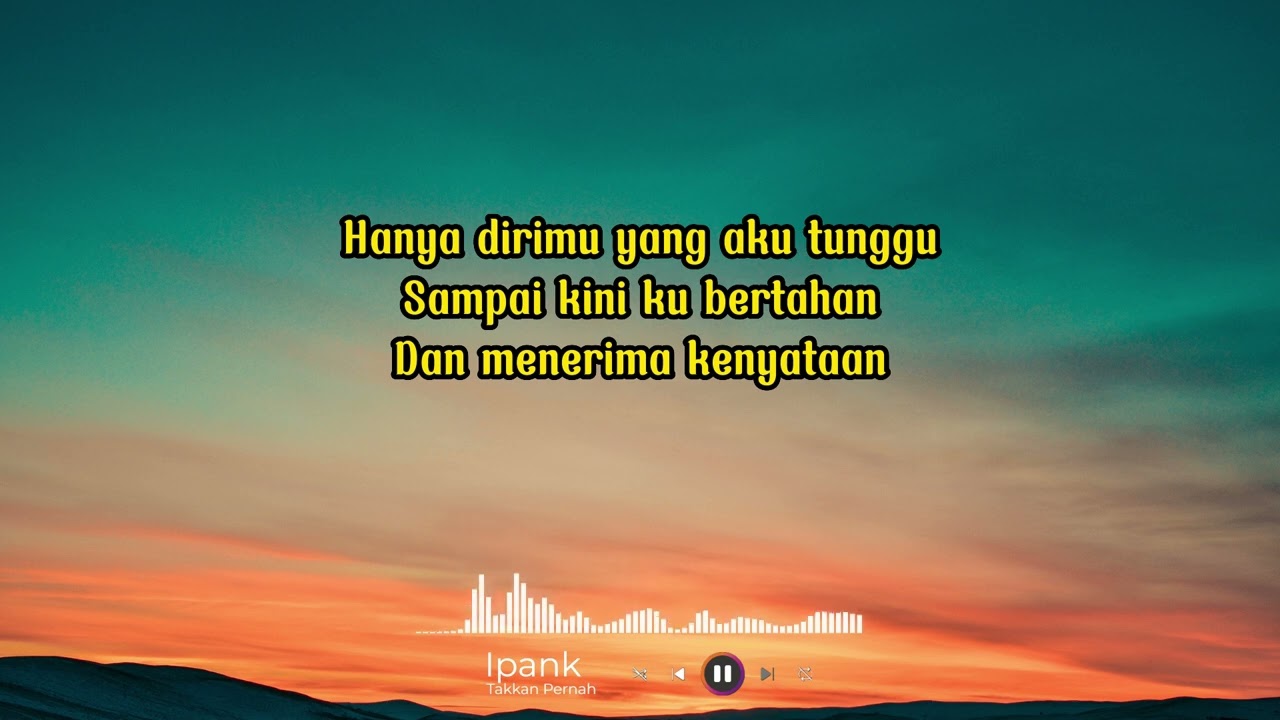 Ipang - Takkan Pernah (Lirik)