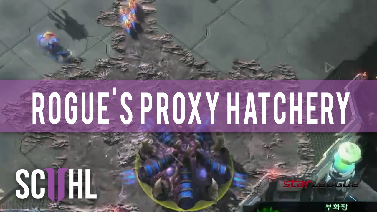 Rogue's proxy Hatchery - SC2 Starleague