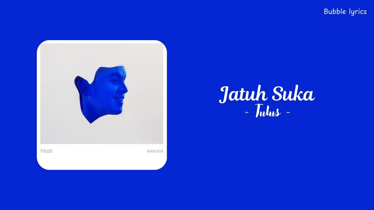 Tulus - Jatuh Suka (lirik)