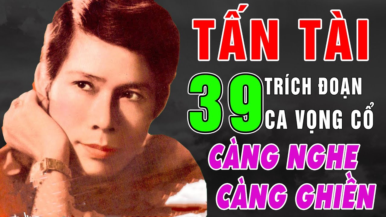 Tấn Tài -Tuyển Chọn Những Bài Vọng Cổ Hay Nhất Trước 1975 - Giọng Ca Vàng, Càng Nghe Càng Hay