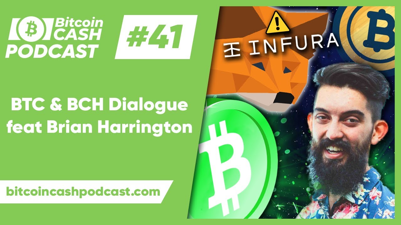 The Bitcoin Cash Podcast #41: BTC & BCH Dialogue feat. Brian Harrington